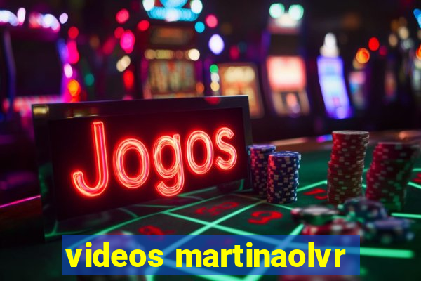 videos martinaolvr